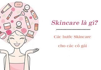 Skincare là gì? Các bước skincare đúng chuẩn