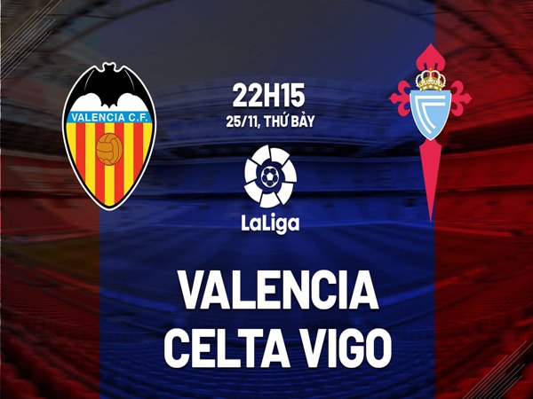 Nhận định Valencia vs Celta Vigo