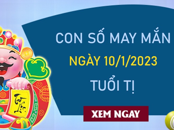 Con số may mắn tuổi Tị 10/1/2024 – Hôm nay đánh con gì?