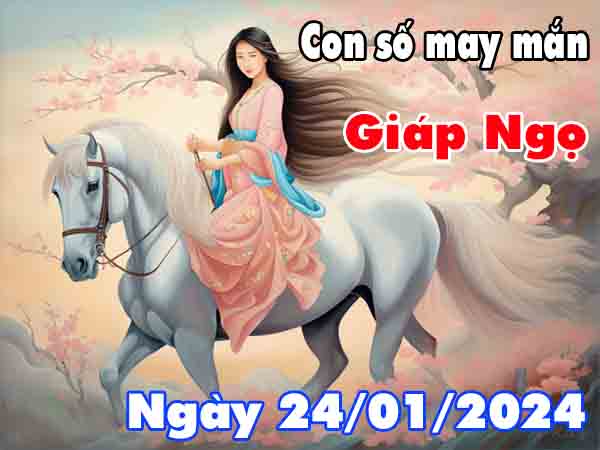 Soi cầu con số may mắn tuổi Giáp Ngọ ngày 24/1/2024