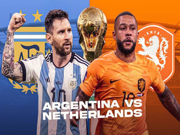 Lịch sử đối đầu đầy kịch tính giữa Hà Lan vs Argentina