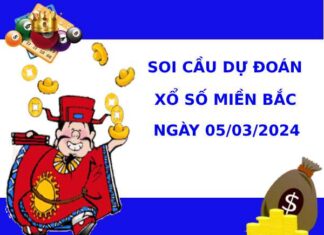 Soi cầu dự đoán XSMB 5/3/2024 hôm nay may mắn