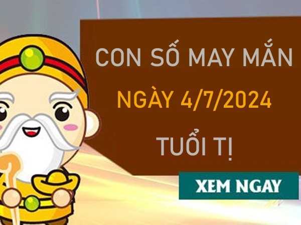 Con số may mắn tuổi Tị 4/7/2024 hốt lộc to đổi đời