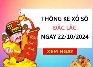 Thống kê lotto xổ số Đắc Lắc ngày 22/10/2024 tổng hợp số đẹp