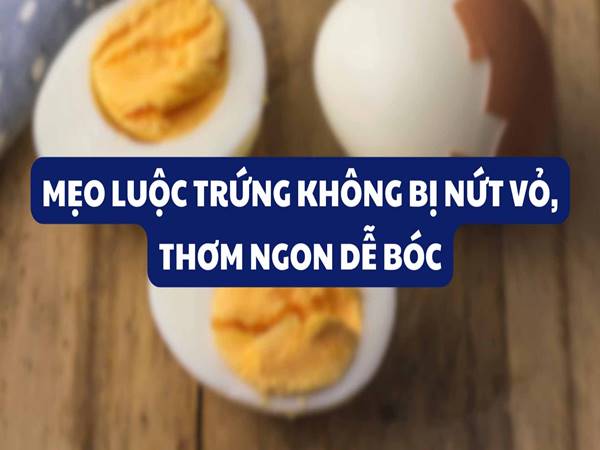 Cách luộc trứng không bị vỡ