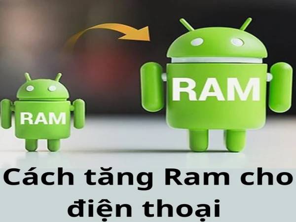 Cách tăng RAM cho điện thoại