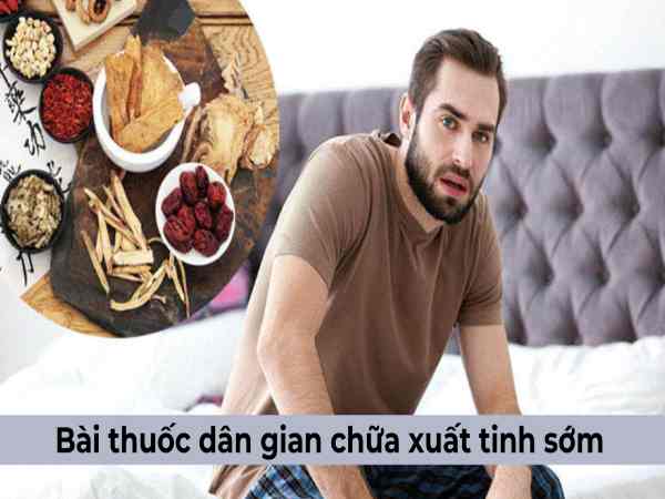 Tổng hợp bài thuốc dân gian chữa suất tinh sớm tại nhà